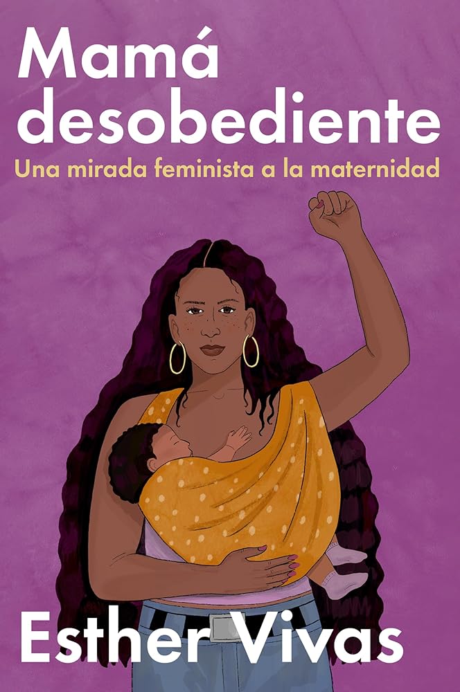 Noncompliant Mom Mamá desobediente: Una mirada feminista a la maternidad (Spanish Edition) cover image