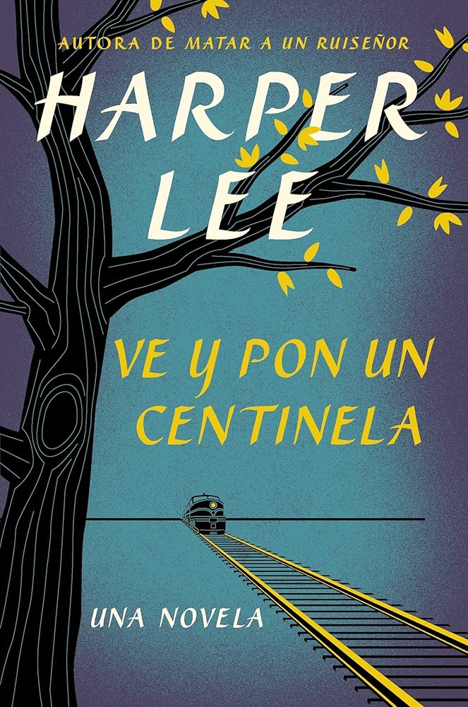Ve y pon un centinela (Go Set a Watchman - Spanish Edition) cover image