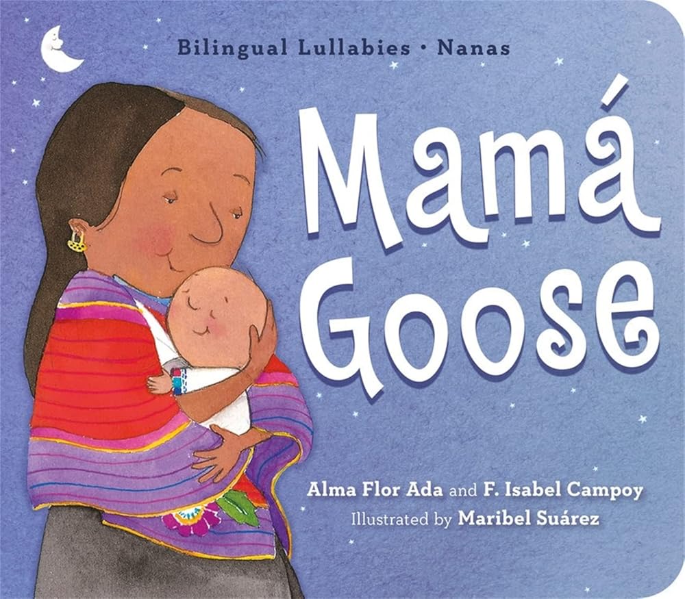 Mamá Goose: A Latine Nursery Treasury / Un Tesoro de Rimas Infantiles (Bilingual) (Bilingual Lullabies - Nanas) (Spanish and English Edition) cover image