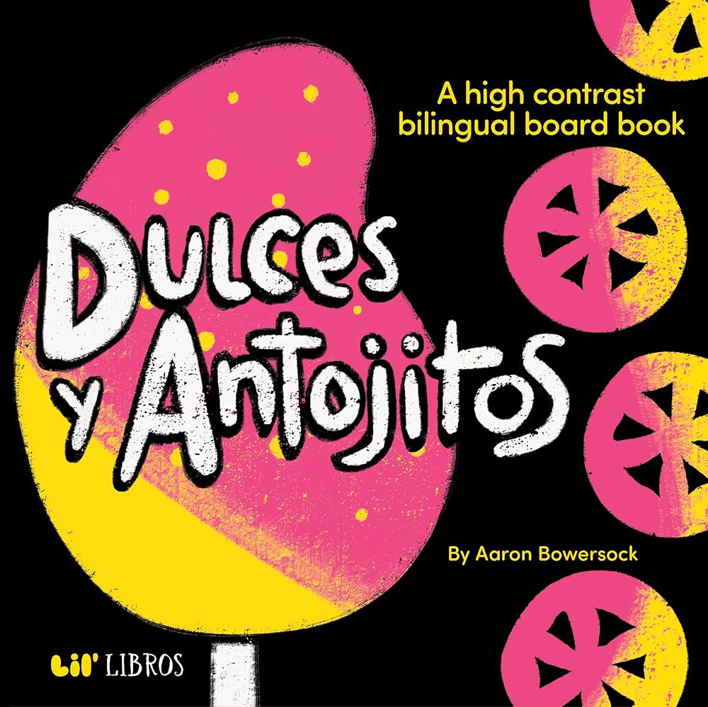Dulces y Antojitos: A High Contrast Board Book (Bilingual: English/Spanish): A High Contrast Bilingual Board Books (High Contrast Board Book Series) (English and Spanish Edition) cover image