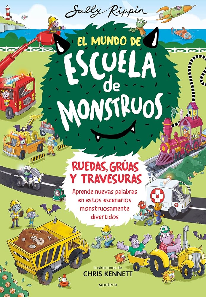 El Mundo de Escuela de Monstruos 1 - Ruedas, vías y travesuras: Aprende nuevas palabras en estos escenarios monstruosamente divertidos (Montena) cover image