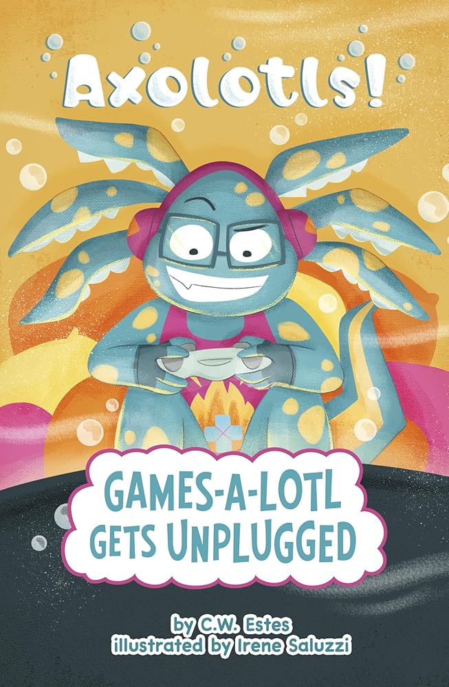 Games-a-lotl Gets Unplugged (Axolotls!) cover image