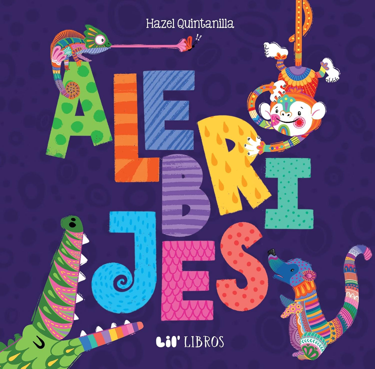 Alebrijes is a bilingual board book featuring colorful, whimsical illustrations of each letter with vibrant patterns and motifs like crocodiles, monkeys, birds, and mythical creatures against a dark purple backdrop evoking the magic of Día de Muertos.