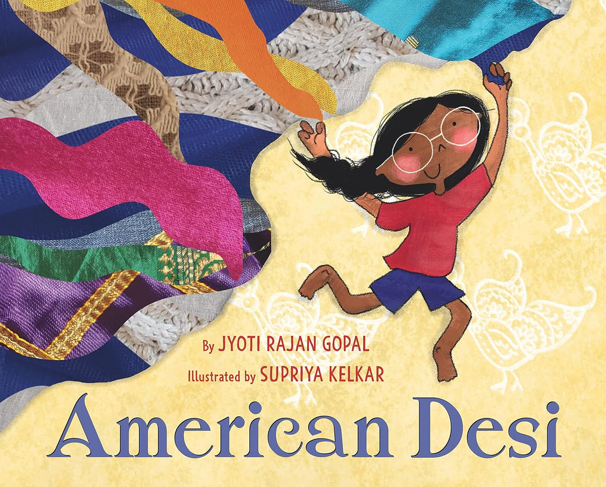 The cover of American Desi features an animated Indian American child with glasses joyfully jumping amid colorful fabric patterns, set against a vibrant yellow backdrop with butterfly designs, celebrating bicultural heritage. The book is by Jyoti Rajan Gopal and illustrated by Supriya Kelkar.