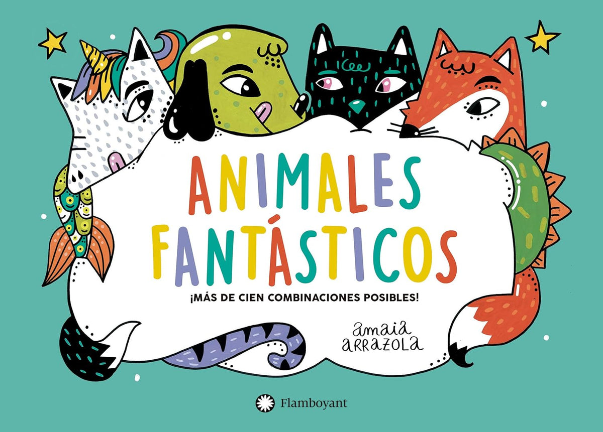 Whimsical animal faces by Amaia Arrazola encircle a white speech bubble with Animales Fantásticos on a teal background, showcasing endless creative combinations with the publishers logo at the bottom.