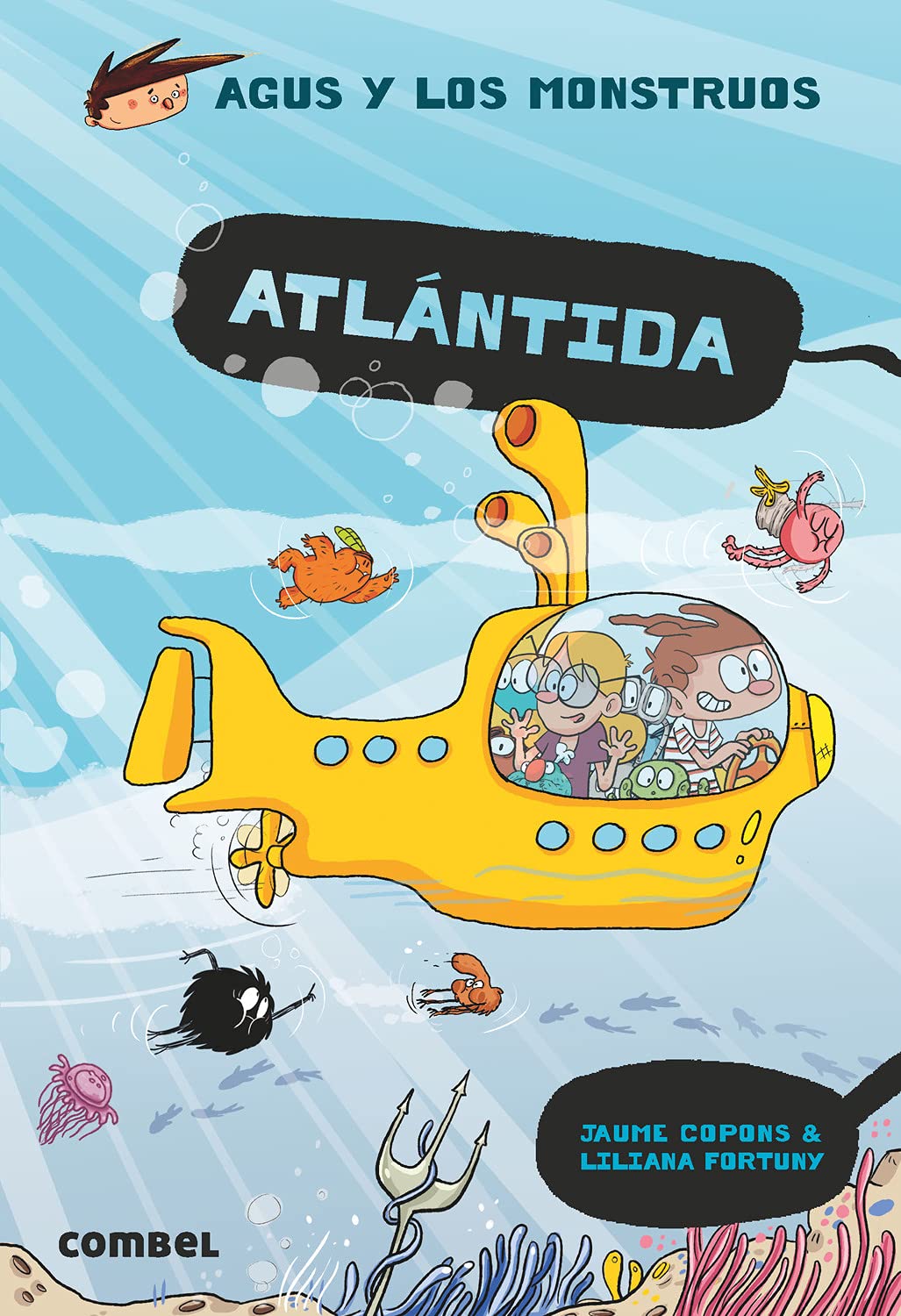 The illustrated book Atlántida from the Agus y los Monstruos series by Jaume Copons and Liliana Fortuny features a yellow submarine with cartoon characters, surrounded by aquatic creatures, bringing Agus Pianola to life in this vibrant adventure.
