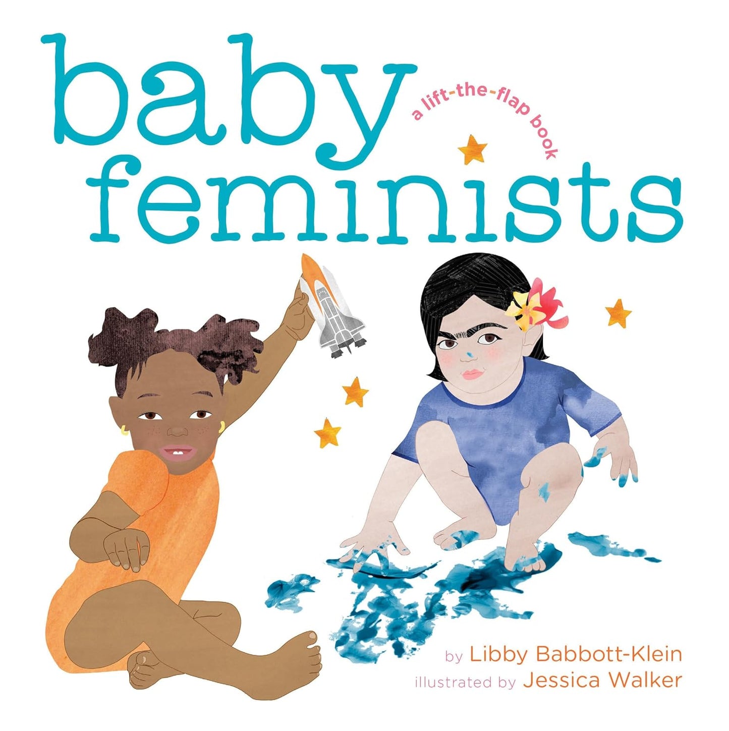 Cover of *Baby Feminists* by Libby Babbott-Klein, illustrated by Jessica Walker. This lift-the-flap book features delightful illustrations of young children—a future feminist icon with a toy rocket and another painting—perfect for baby showers and early empowerment!.
