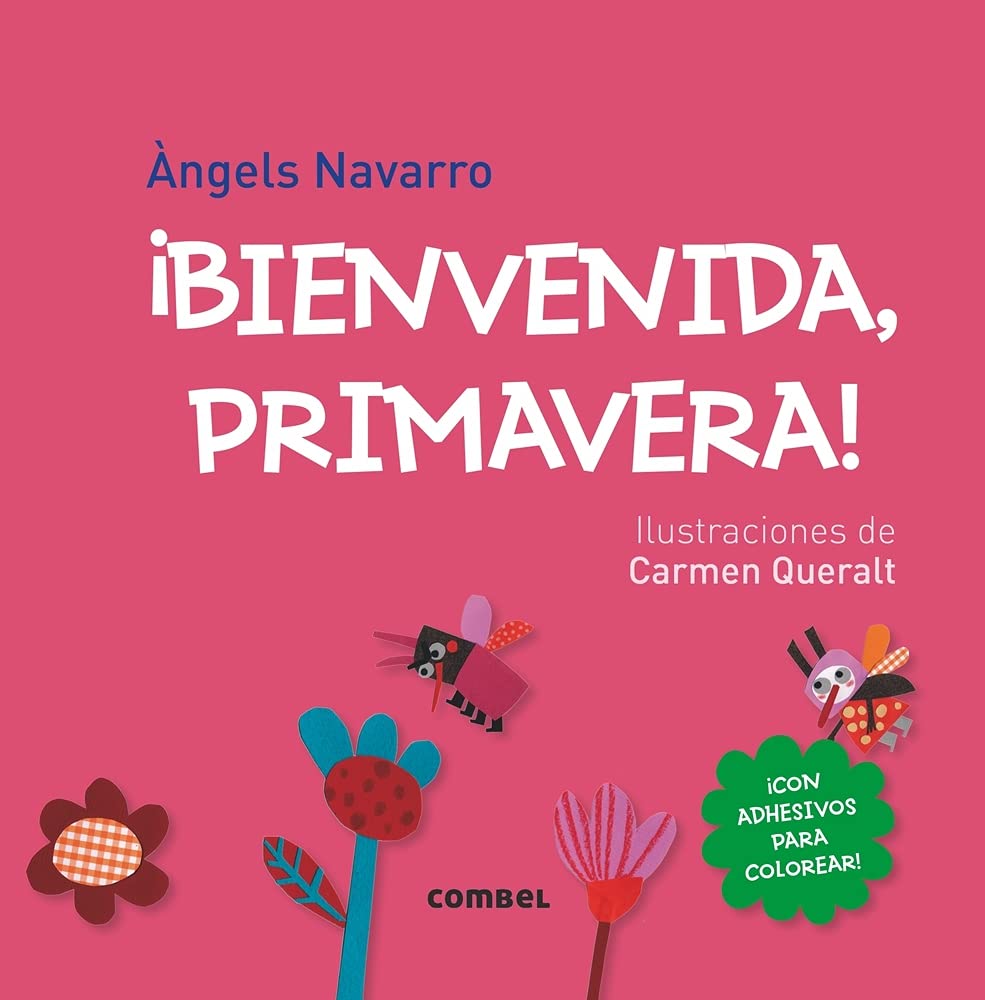 The book ¡Bienvenida, Primavera! by Àngels Navarro features Carmen Querals illustrations of colorful flowers on a pink background and includes a coloring sticker to entertain kids with spring activities.