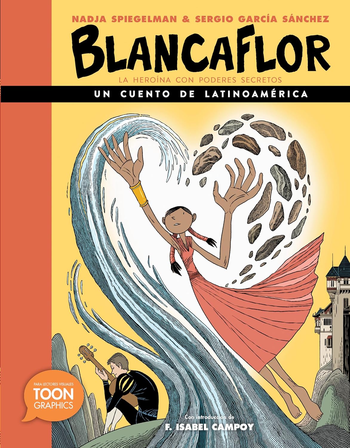 The cover of Blancaflor, La Heroína Con Poderes Secretos: Un Cuento de Latinoamérica by Nadja Spiegelman and Sergio García Sánchez shows Blancaflor in a red dress, controlling water and rocks with her power against a castle backdrop.