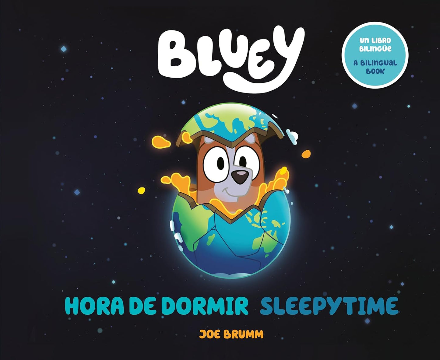 The cover of Bluey Hora de Dormir features Bluey coming out of an Earth egg against a starry backdrop. This bilingual picture book by Joe Brumm, in Spanish and English, promises a dreamy journey with Blueys sister, Bingo.
