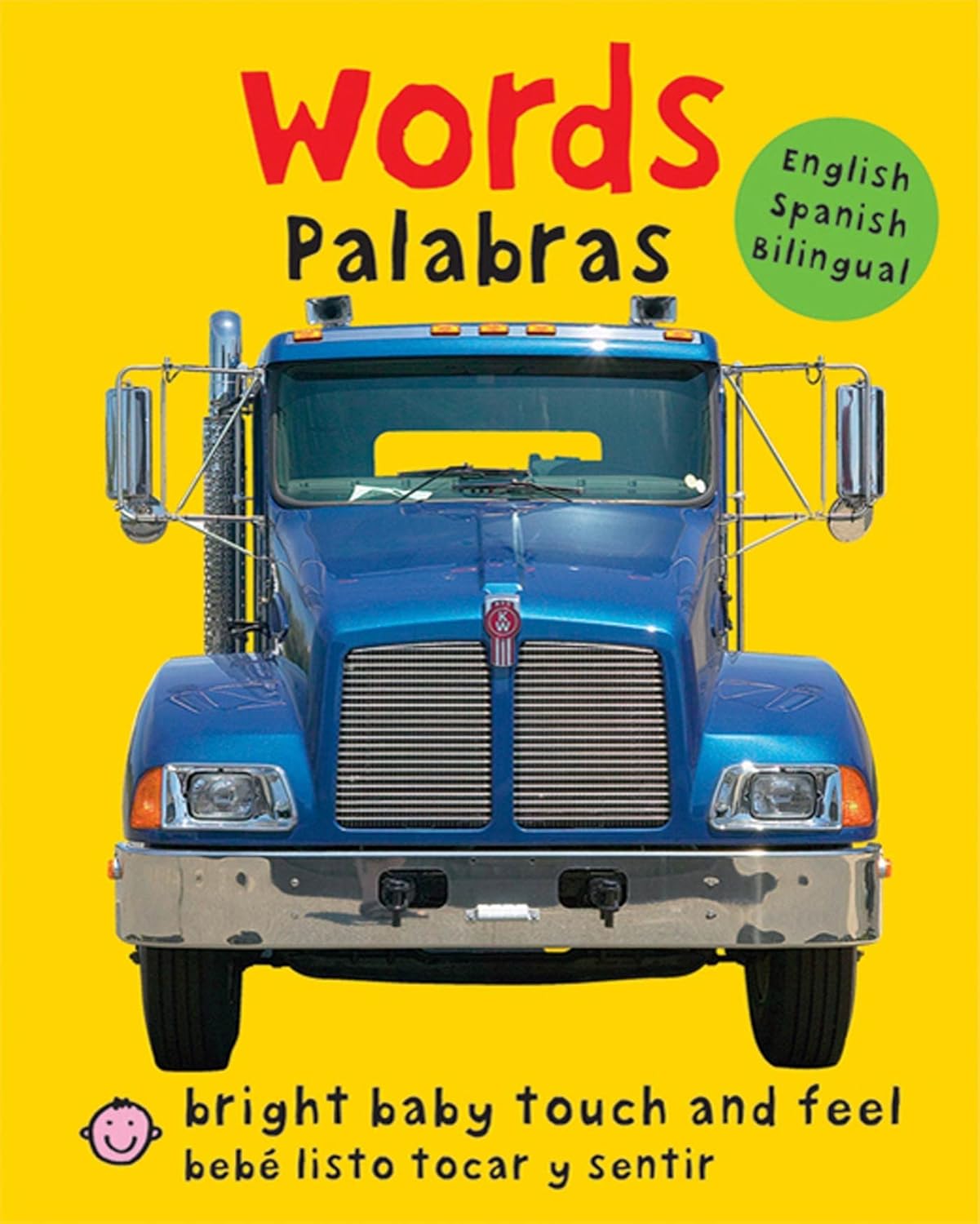 The cover of the bilingual baby book Bright Baby Touch & Feel: Bilingual Words / Palabras: English-Spanish Bilingual features a large blue truck on a bright yellow background, introducing little ones to English and Spanish vocabulary.