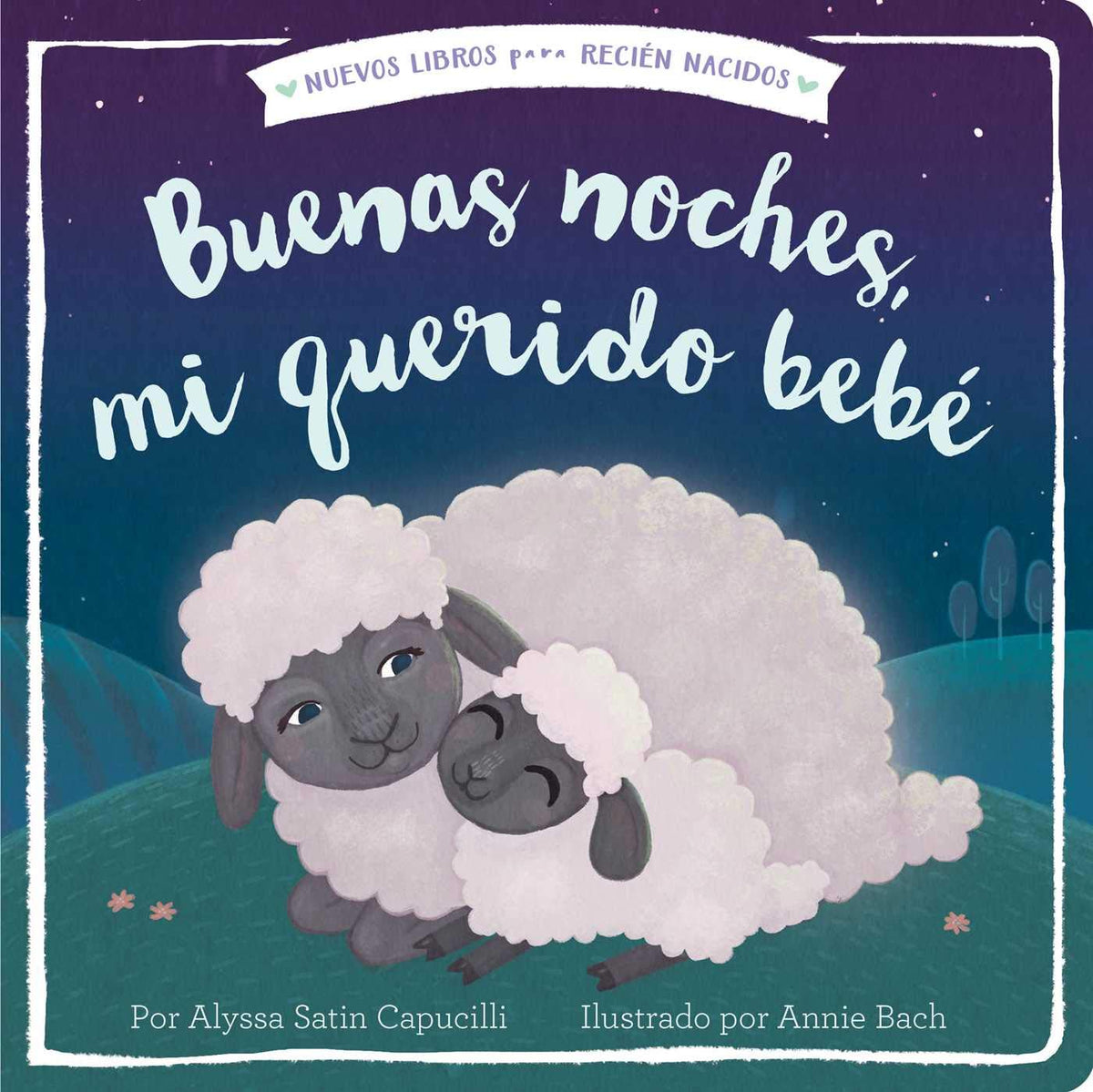 The book cover shows a parent sheep cuddling a lamb on grass beneath a starry night. Titled Buenas noches, mi querido bebé, written by Alyssa Satin Capucilli and illustrated by Annie Bach, it is perfect for cuentos para recién nacidos.