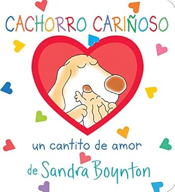 Cover of the childrens book Cachorro Cariñoso: Un Cantito de Amor = Snuggle Puppy! by Sandra Boynton. It depicts a cartoon dog hugging a puppy inside a red heart with colorful hearts around. The text un cantito de amor makes it ideal for bedtime.
