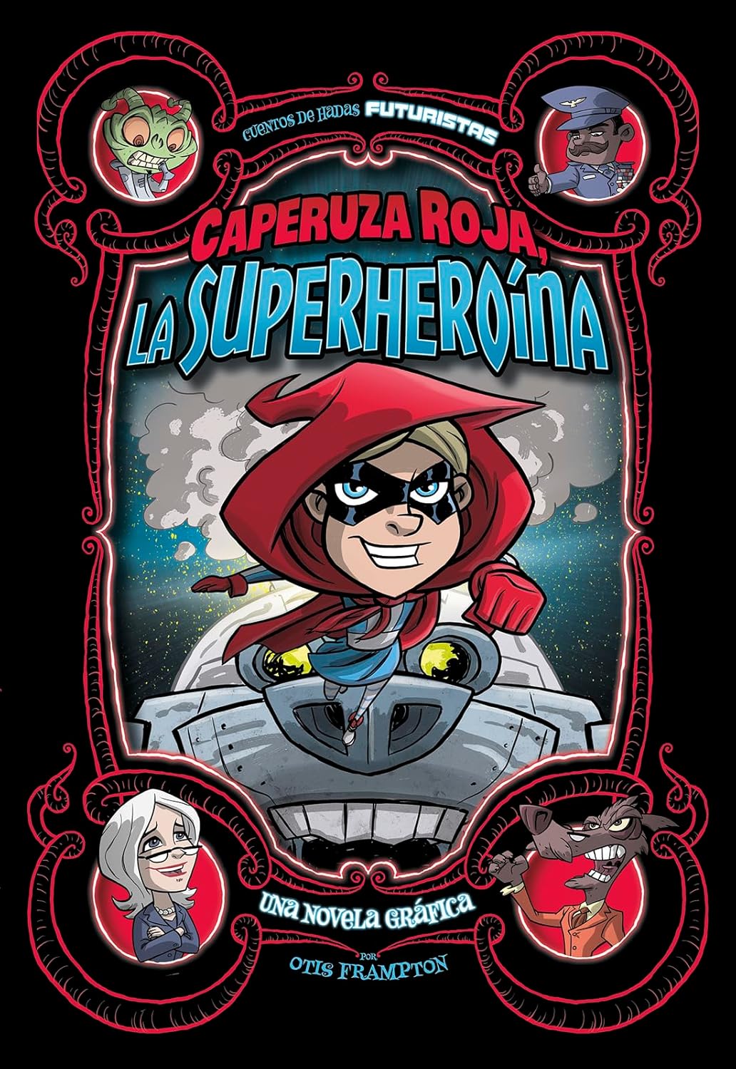 Vibrant cover of Caperuza Roja, La Superheroína: Una Novela Gráfica by Otis Frampton features Ruby Trooper with a red hood, jetpack, and goggles. The border showcases SUPER AMAZING POWERS illustrations like the Big Bad Wolf Robot.