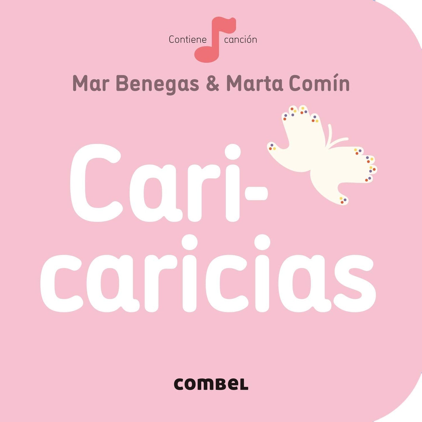 The cover of Cari-Caricias by Mar Benegas and Marta Comín features a pink background with white text and a simple butterfly illustration, ideal for young children. Part of a book collection, it encourages singing and storytelling, with the publisher Combels name at the bottom.