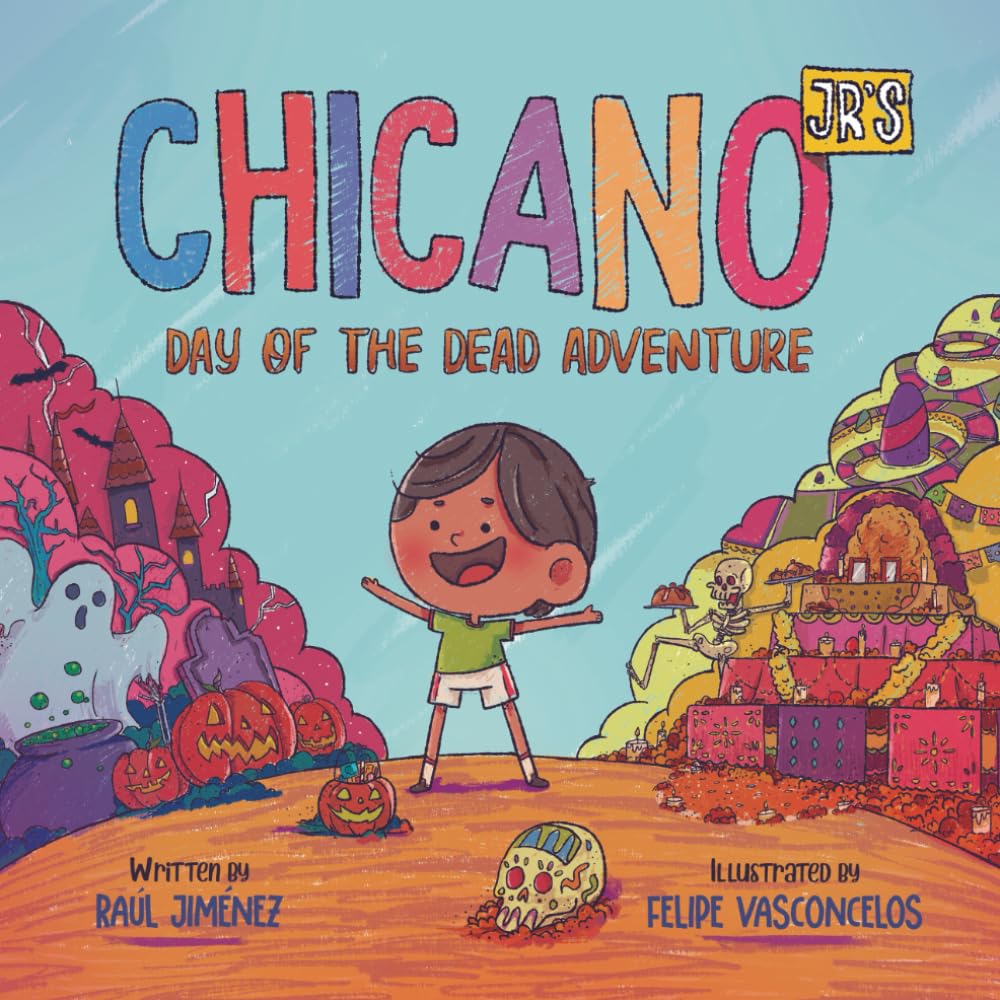 The cover of Chicano Jr.s Day of the Dead Adventure features a boy with open arms, surrounded by decorated skulls and pumpkins. The vibrant backdrop is filled with colorful altars and festive elements, with text crediting the author and illustrator.