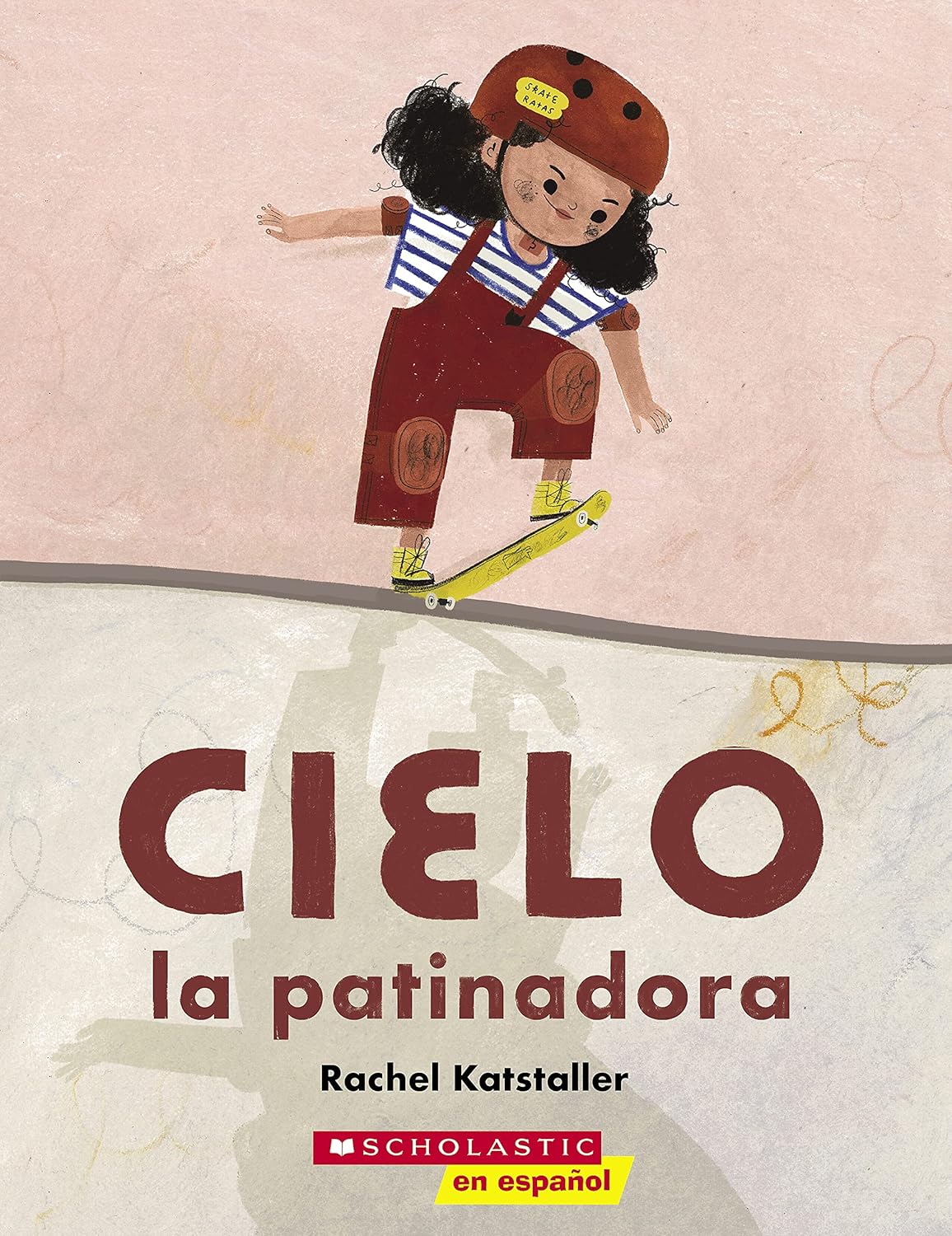 The cover of Cielo la patinadora by Rachel Katstaller features a brave girl skateboarding in a helmet, striped shirt, and overalls against a pastel background. The title and authors name are displayed below.