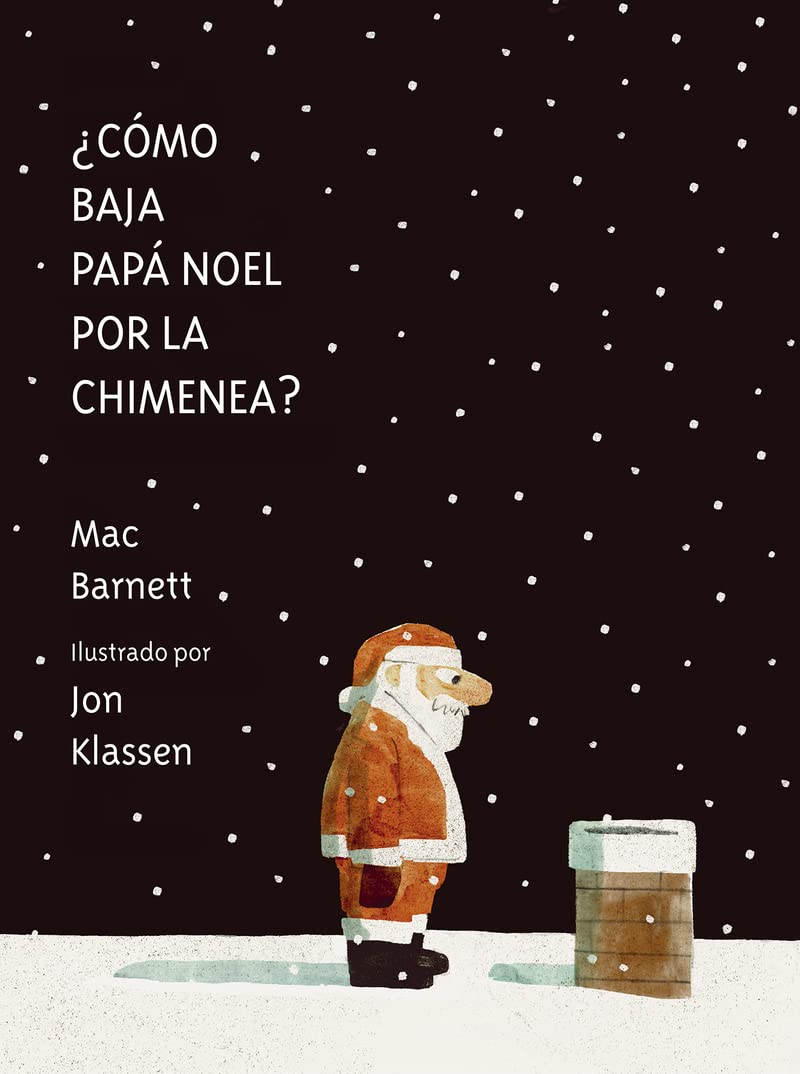 The book Como baja Papá Noel por la chimenea? by Mac Barnett, illustrated by Jon Klassen, beautifully captures the magic of Navidad with an image of Santa Claus standing in the snow, gazing curiously at a chimney against a snowy night.