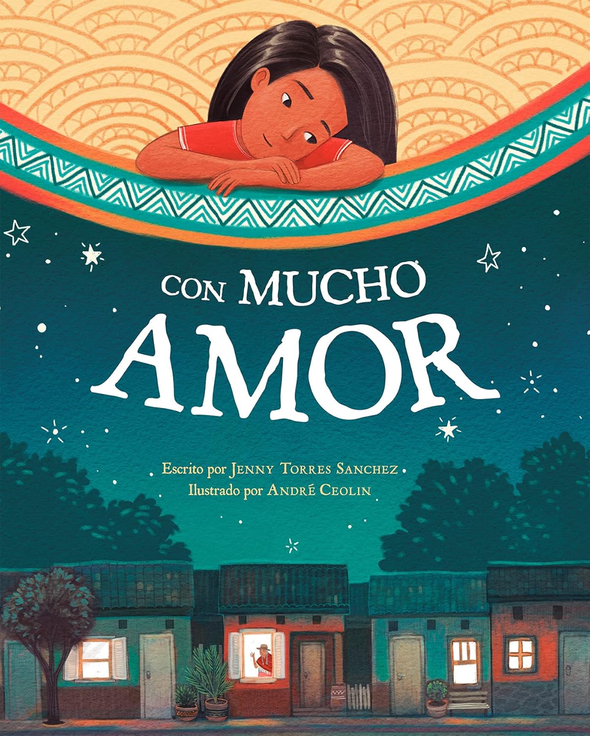 The Con Mucho Amor book cover shows a girl with long hair resting her chin on her hands above patterned arches, with small houses below against a teal sky. Its a bilingual board book written by Jenny Torres Sanchez and illustrated by André Ceolin.