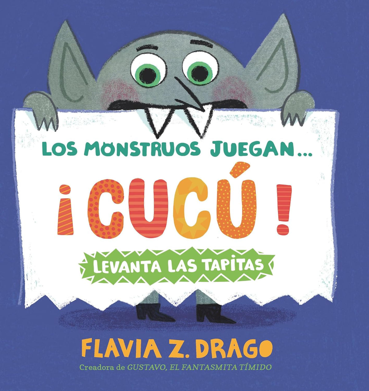 The book cover for Cucu, an interactive board book by Flavia Z. Drago, creator of Gustavo, El Fantasmita Tímido, features a green monster with a sign in Spanish: Los Monstruos Juegan... ¡Cucú! Levanta Las Tapitas against a blue background—ideal for your toddlers library.
