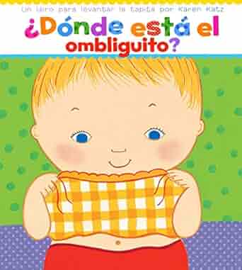 The illustrated cover for ¿Dónde Está El Ombliguito? displays a baby lifting a yellow checkered shirt, revealing their belly. Interactive text in colorful letters adorns the top. Perfect for bebés, this libro interactivo includes tapitas para levantar over a green polka-dot background.