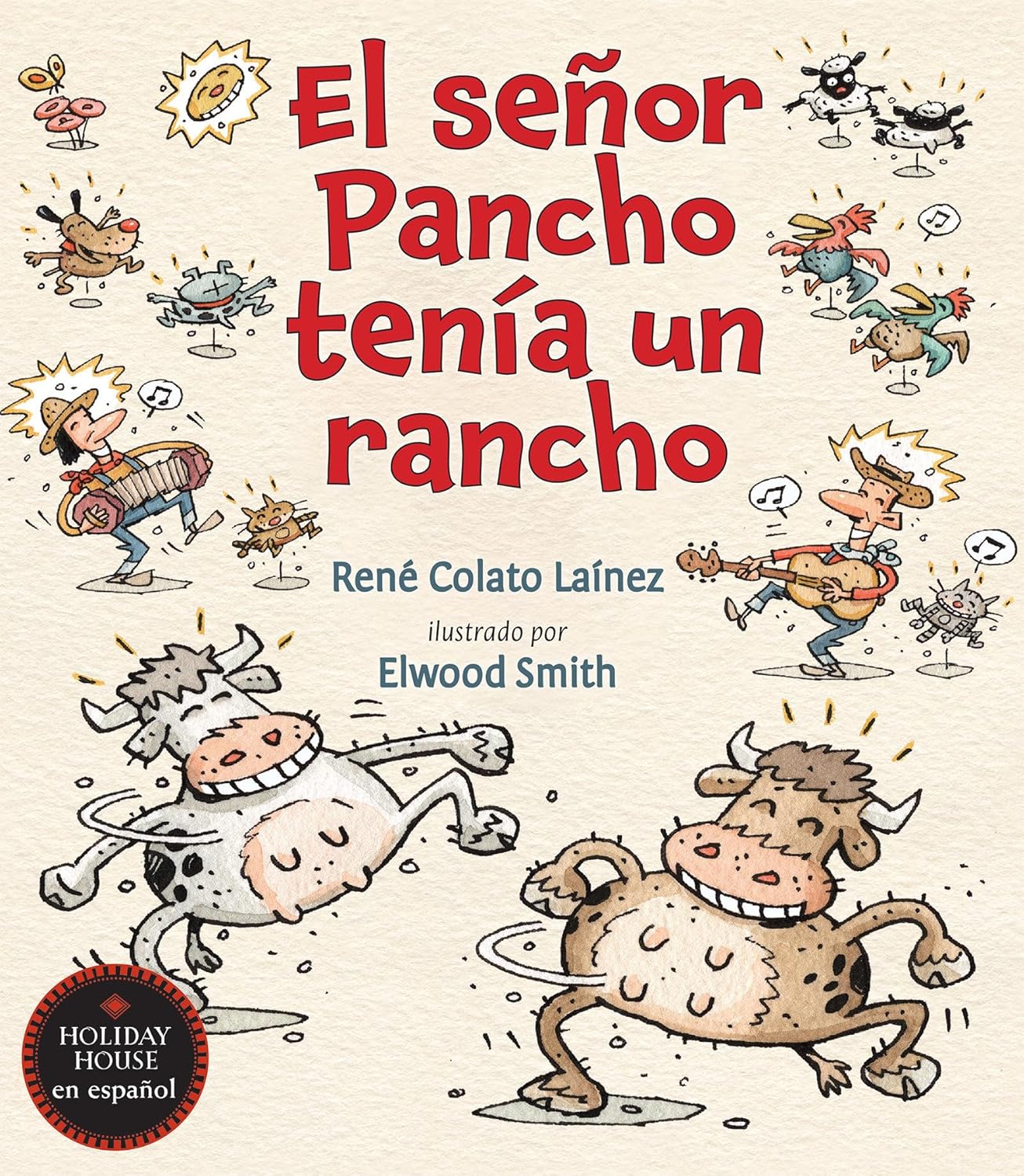 The cover of El señor Pancho tenía un rancho by René Colato Laínez and illustrated by Elwood Smith showcases barnyard animals and a man with an accordion, surrounded by lively musical notes celebrating Spanish-language onomatopoeia.