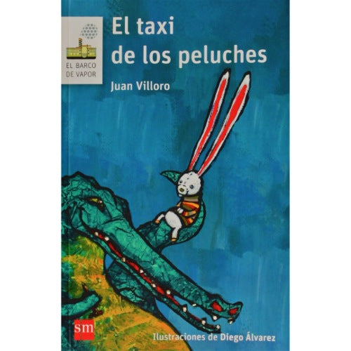 The book El taxi de los peluches by Juan Villoro, with Diego Álvarezs illustration, shows a conejo de peluche with long ears on a green dinosaur-like creature against a blue background, suggesting an undercity world.