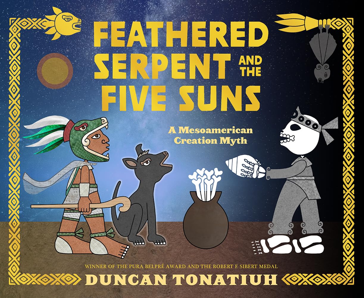The illustrated cover of Feathered Serpent and the Five Suns: A Mesoamerican Creation Myth by Duncan Tonatiuh features an Aztec warrior, a dog, and a skeletal figure against a cosmic backdrop, capturing the mystery of the Feathered Serpent in ancient-style art.