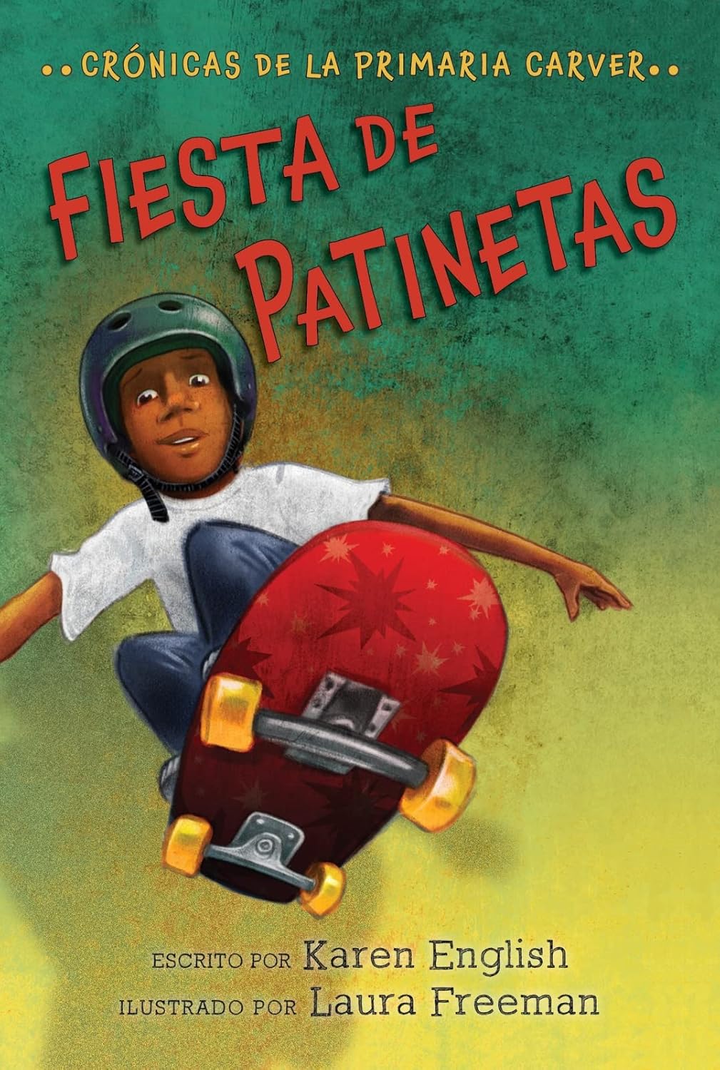Book cover of Fiesta de Patinetas: Skateboard Party (Spanish Edition) by Karen English, perfect for lectores emergentes, illustrated by Laura Freeman. It shows a young skater in helmet and gear against a green and yellow backdrop with bold red text.