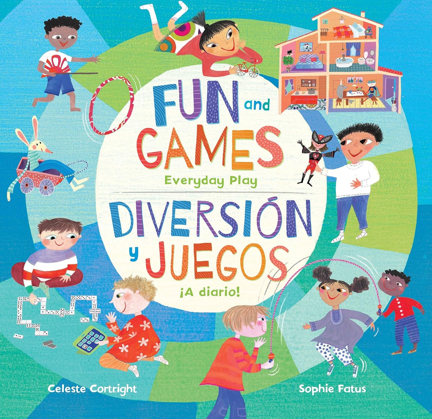 Children engage in activities around a colorful title Fun and Games Everyday Play by Celeste Cortright and Sophie Fatus, with bilingual illustrations featuring a rabbit, house, and kids playing educational games with toys.