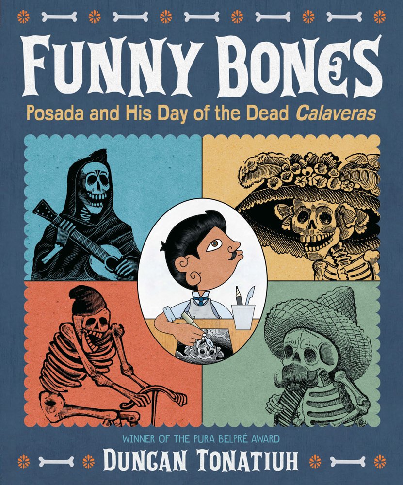 The cover of Funny Bones: Posada and His Day of the Dead Calaveras features playful calaveras—a musician, a couple in hats, and a painter—set against a blue backdrop with orange accents, artistically celebrating Día de Muertos and honoring José Guadalupe Posada.