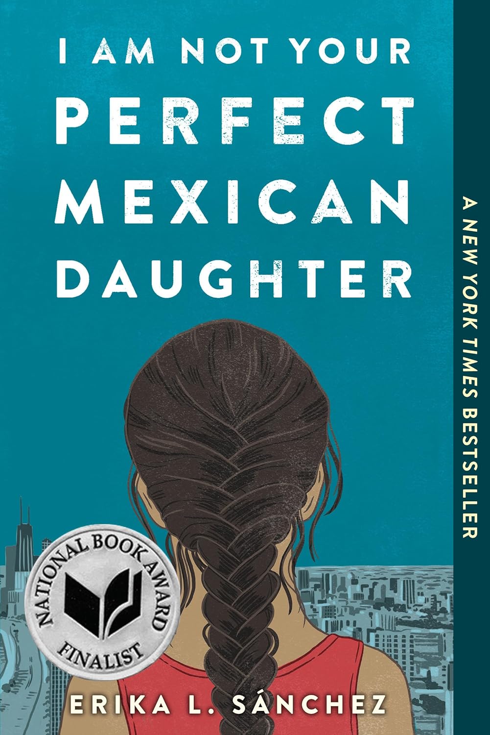 The book cover of I Am Not Your Perfect Mexican Daughter by Erika L. Sánchez, a National Book Award finalist, features an illustration of a girl with a braid against a teal background, highlighting its acclaim as a celebrated Mexican American young adult novel.