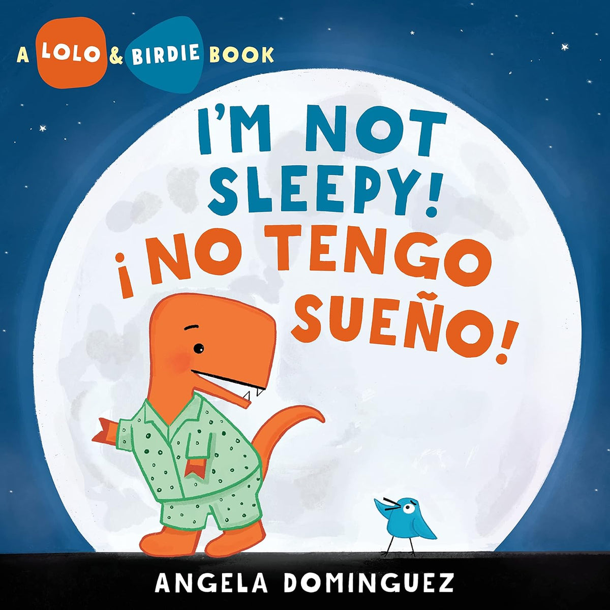 The bilingual picture book Im Not Sleepy! ¡No Tengo Sueño! by Angela Dominguez features a cartoon dinosaur in green pajamas under a bright moon with a blue bird, and is perfect for young readers.