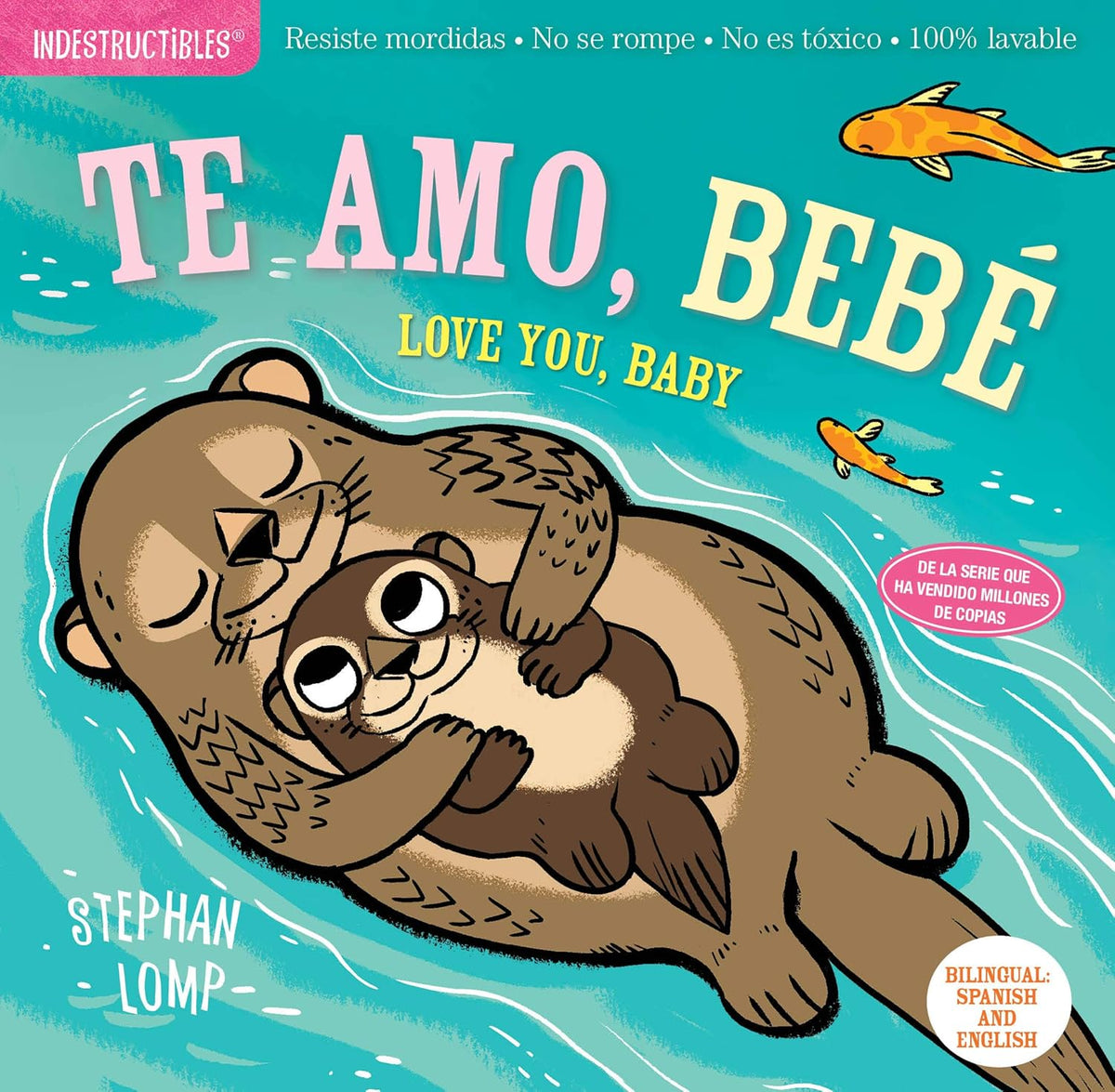 The cover of Indestructibles: Te amo, bebé / Love You, Baby by Stephan Lomp features a parent otter hugging a baby otter on a turquoise background. This indestructible and washable bilingual book is an excellent tool for emergent literacy.