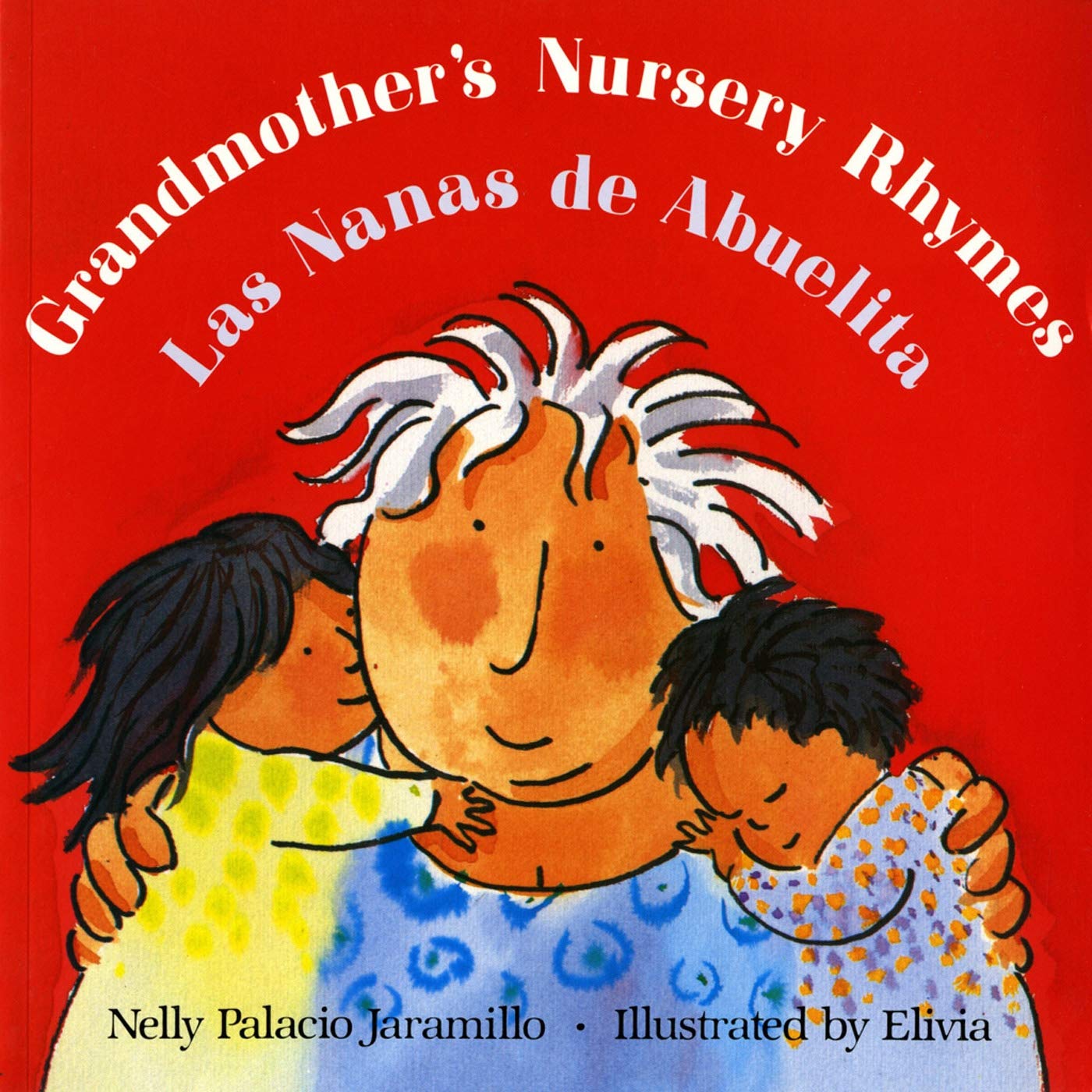 Cover of Las Nanas de Abuelita/Grandmother’s Nursery Rhymes, a bilingual book by Nelly Palacio Jaramillo, illustrated by Elivia. It shows a white-haired grandmother embracing two kids against a vibrant red backdrop, celebrating Spanish and English nursery rhymes.