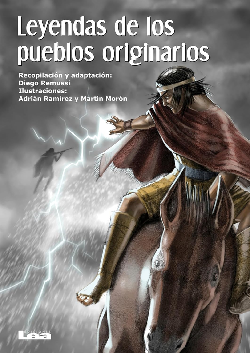 The cover of Leyendas de Los Pueblos Originarios features an illustrated Indigenous warrior on horseback with a spear, set against a backdrop of lightning, reflecting rich oral traditions. The text credits Diego Remussi, Adrián Ramírez, and Martín Morón.