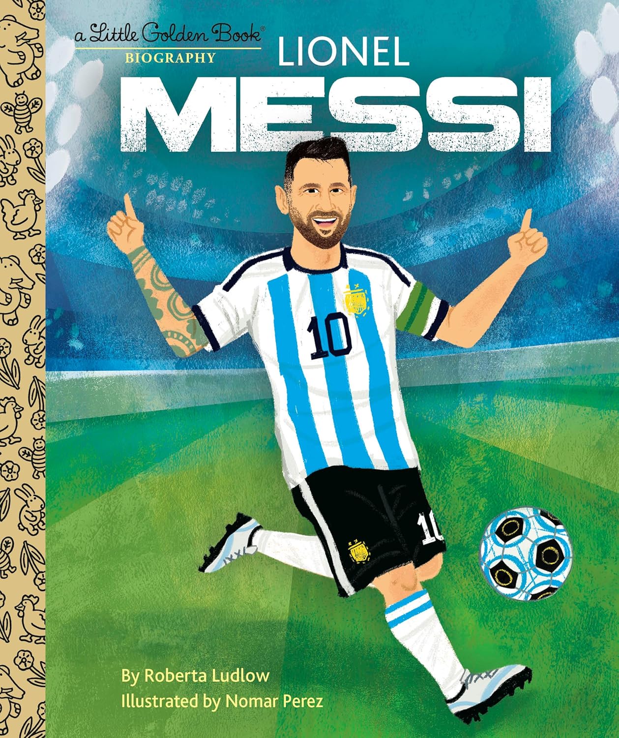 The cover of Lionel Messi: A Little Golden Book Biography depicts a smiling soccer player in a blue and white striped jersey, raising an arm as he runs with a soccer ball, set against a stadium backdrop.
