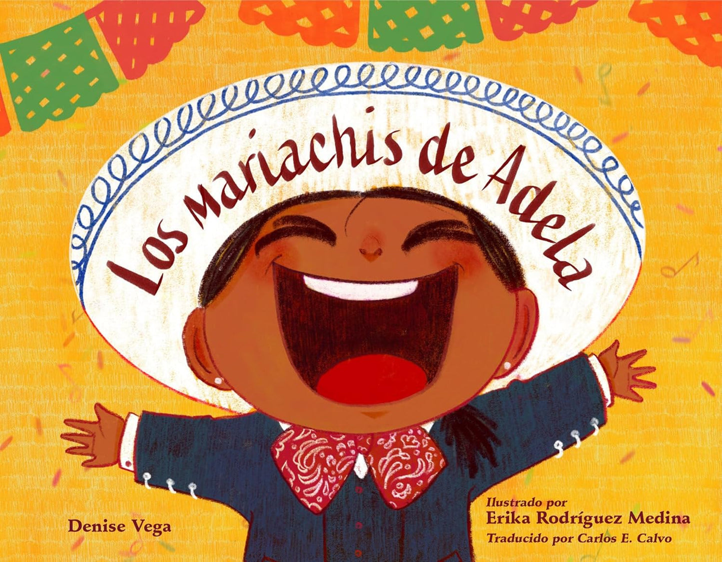 The illustrated cover of Los mariachis de Adela features a smiling character in a sombrero, arms raised, embodying the mariachi spirit. Colorful banners add festivity, with names: Denise Vega, Erika Rodríguez Medina, and Carlos E. Calvo.