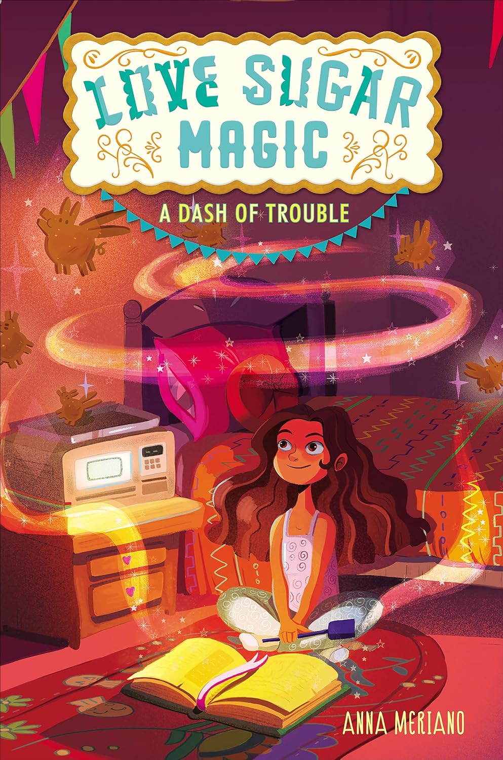 The cover of Love Sugar Magic: A Dash of Trouble by Anna Meriano features a girl sitting cross-legged with a glowing book, surrounded by magical sparkles. Behind her lies an enchanting scene that includes a table with a microwave and a flag-adorned bed among Mexican witches.