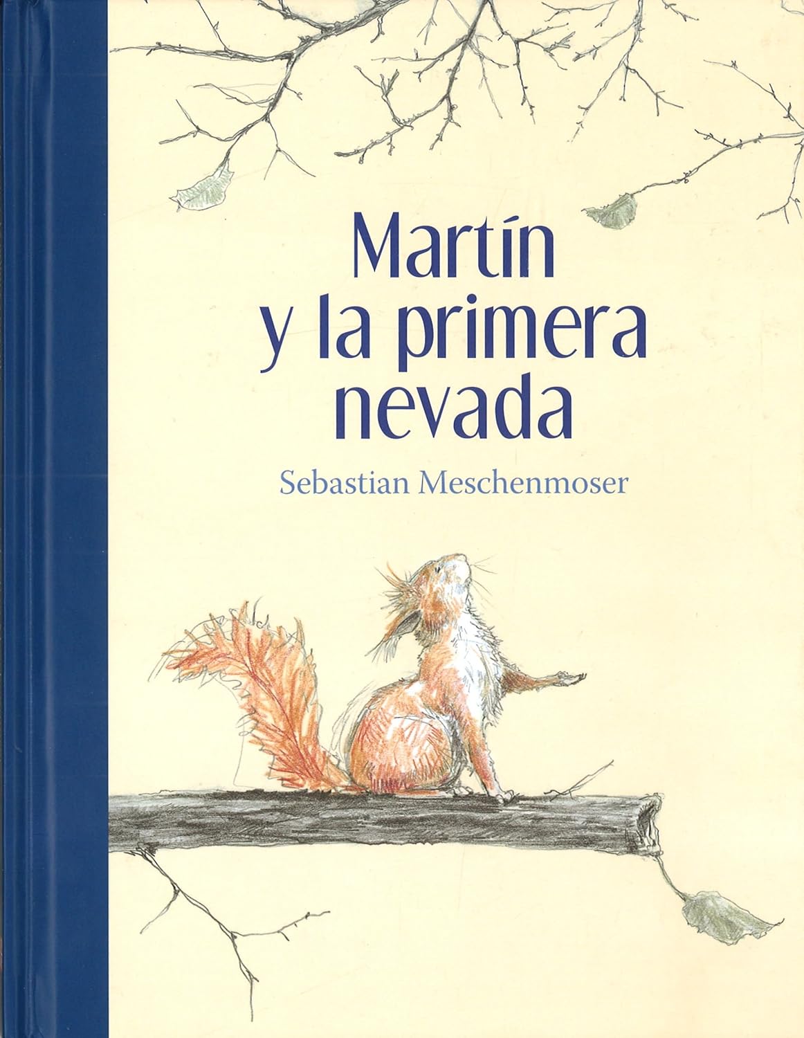 The book cover of Martin y la Primera Nevada (Martin and the First Snowfall) by Sebastian Meschenmoser showcases a sketched squirrel with a bushy tail on a branch, gazing at the blue title. Snowflakes fall against the cream background with branches at the top.