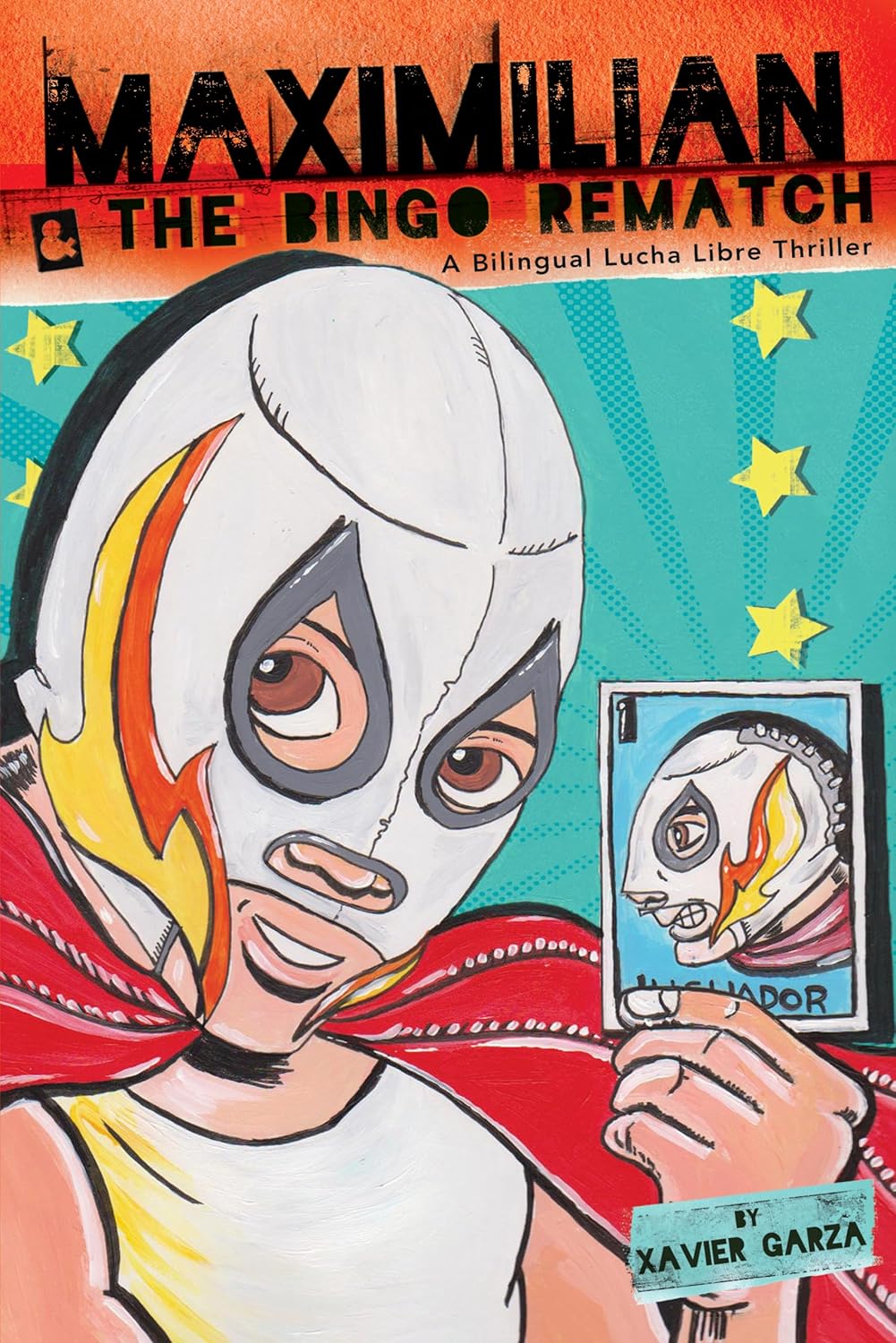 The book cover shows a masked Mexican wrestler holding a card with a similar image. The vibrant orange and blue gradient background features stars. Title: Maximilian & the Bingo Rematch: A Bilingual Lucha Libre Thriller by Xavier Garza, from Maxs Lucha Libre Adventures #2 series.