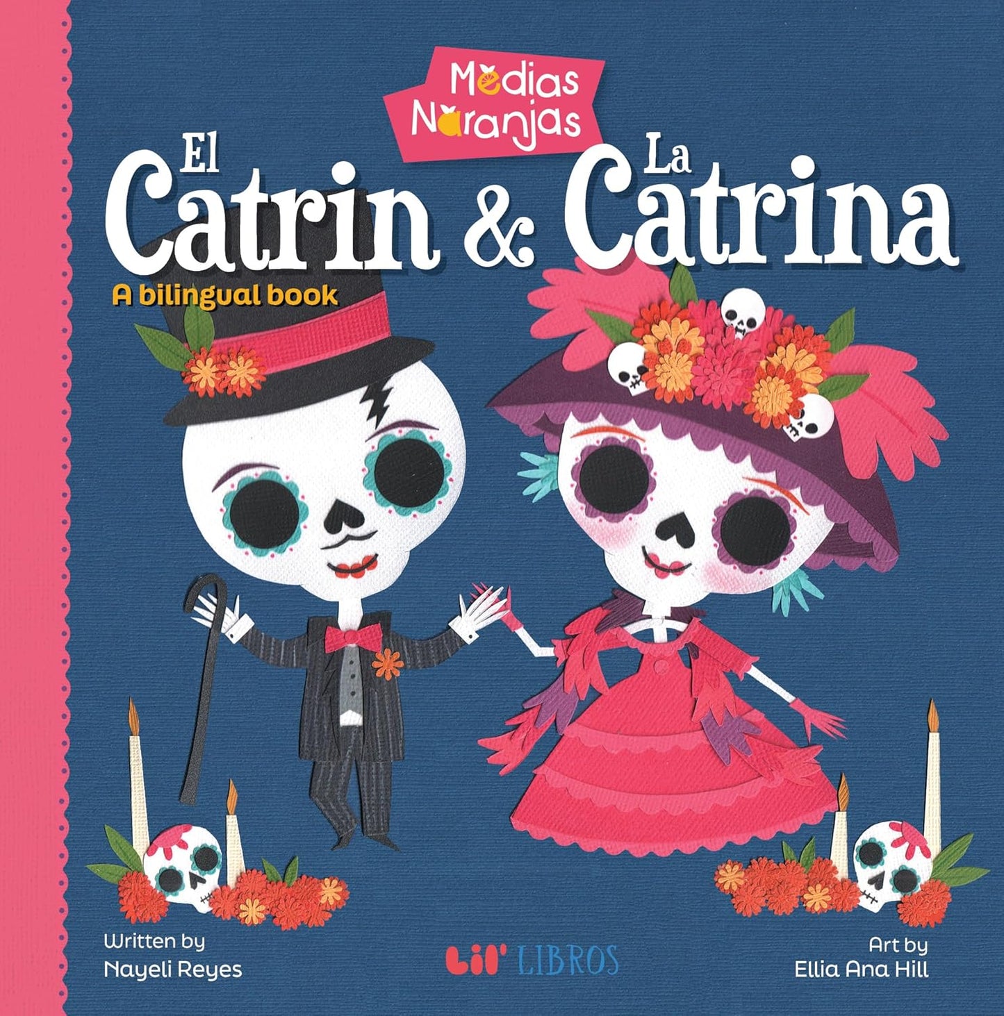 Illustrated cover of Medias naranjas: El Catrin & La Catrina, a bilingual board book, features cartoon skeletons with El Catrin in a suit and top hat, La Catrina in a floral dress, plus sugar skulls and vibrant floral patterns decorating the background.