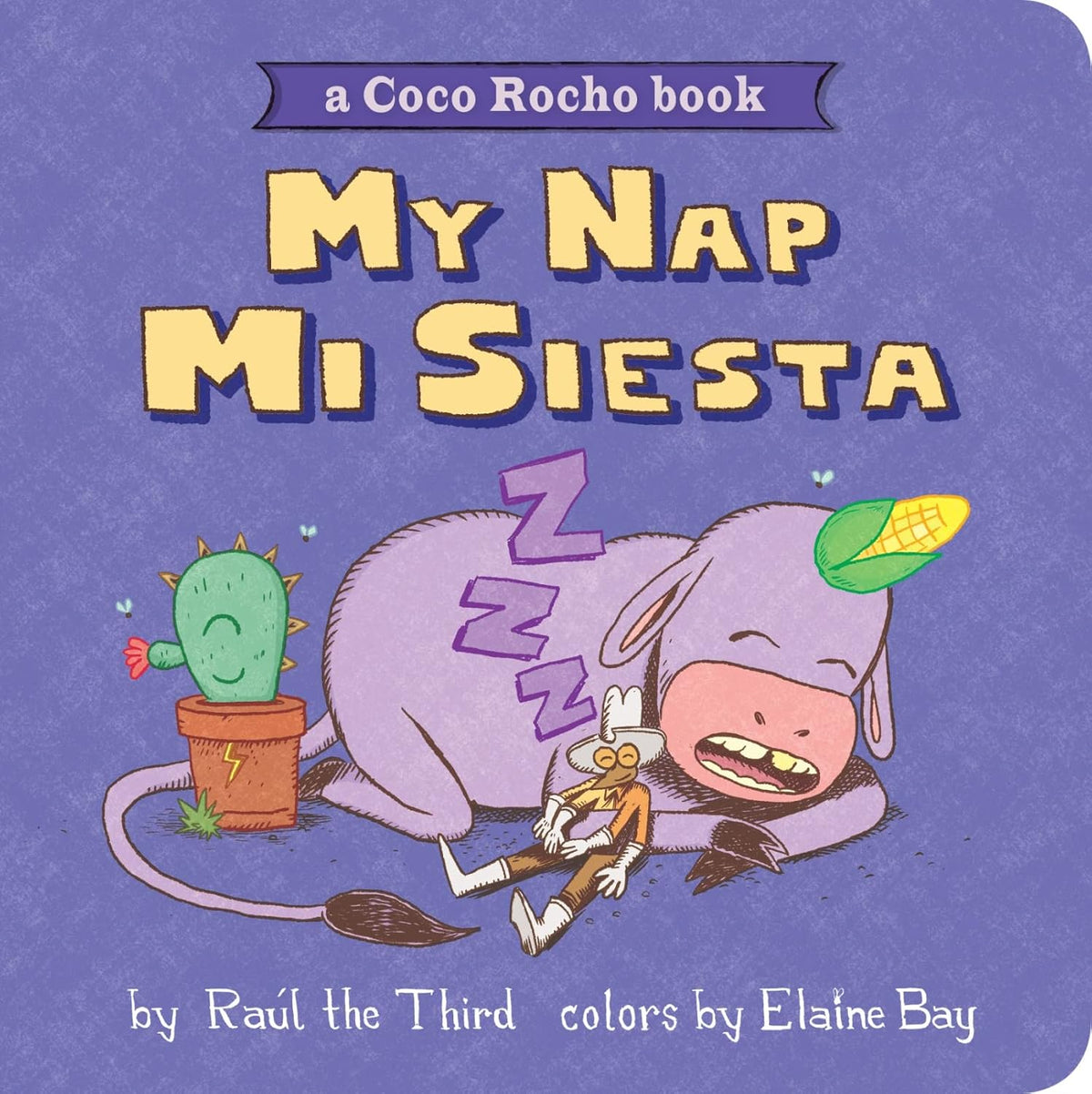 The book cover for My Nap, Mi Siesta: A Coco Rocho Book (Bilingual English-Spanish) features a purple creature napping with a corn hat, next to a potted green cactus and small insect. Text by Raúl the Third and colors by Elaine Bay appear on a purple background.