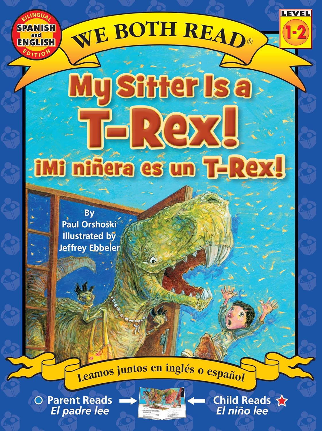 Cover of the bilingual childrens book My Sitter Is a T-Rex! / Mi Niñera Es Un T-Rex! with a cartoon of a friendly T-Rex babysitter creating fun chaos with two eager children, featuring text in English and Spanish for reading levels 1-2.