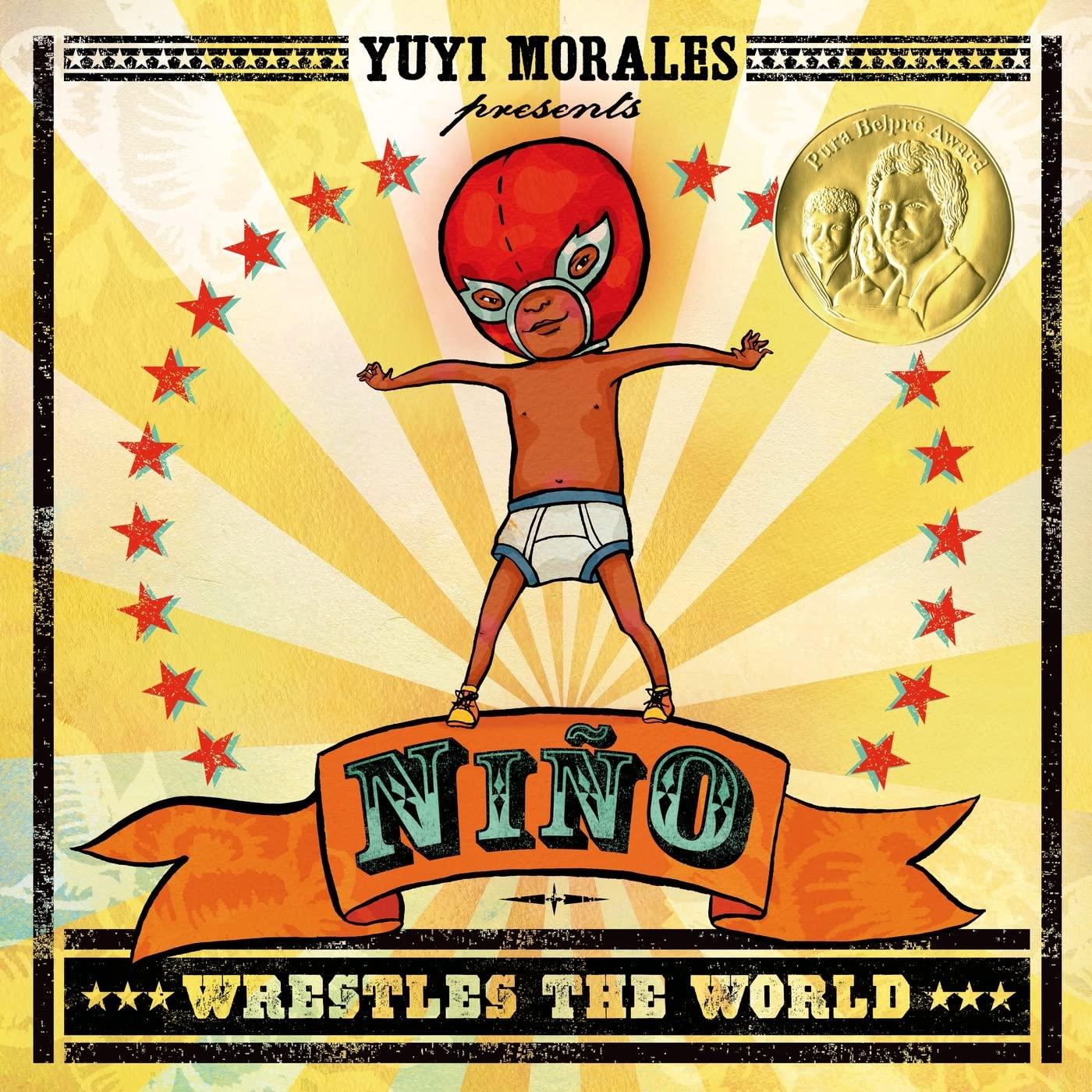 The Niño Wrestles the World book cover features a child in a red luchador mask and underwear, triumphant amidst a sunburst and red stars, embodying lucha libres spirit. It stands out as a Pura Belpré Illustrator Award Winner.