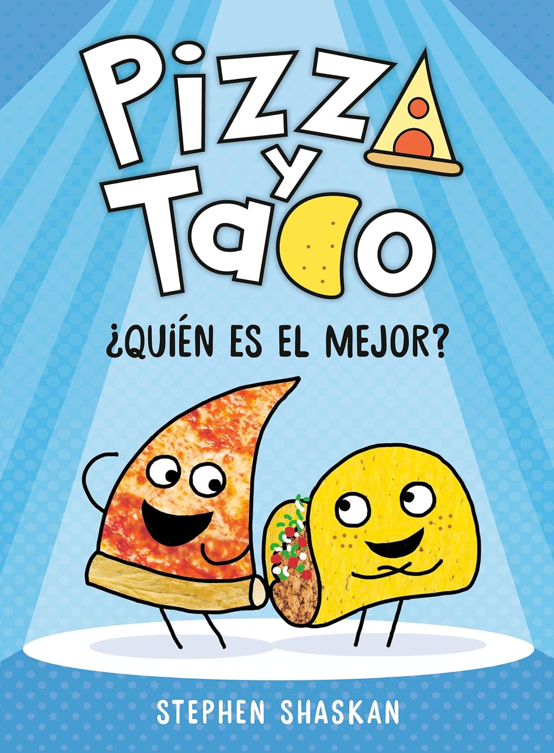 The image shows the cover of the graphic novel Pizza y Taco? Quien Es El Mejor? by Stephen Shaskan, featuring cartoon friends—a cheerful pizza and taco—against a vibrant blue background.