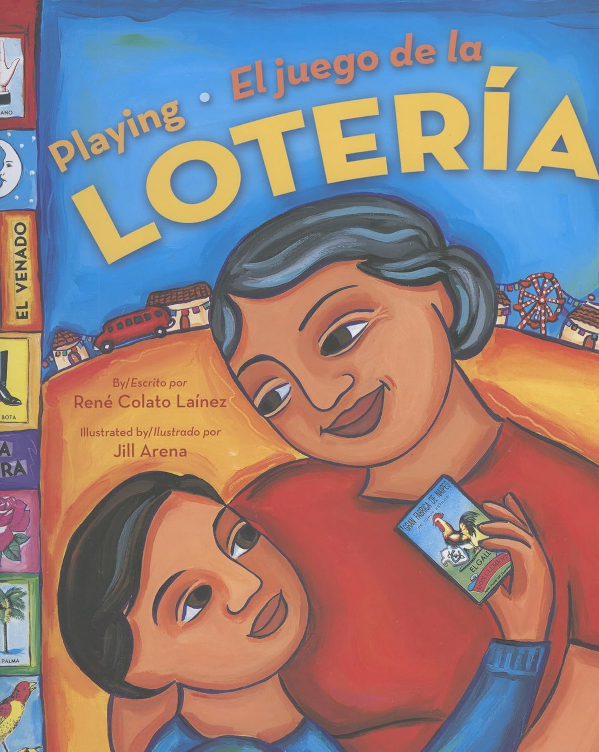 A woman and a little boy embrace while holding a Lotería card, surrounded by colorful Lotería cards and language elements. The title Playing Loteria is at the top, written by René Colato Laínez with illustrations by Jill Arena.