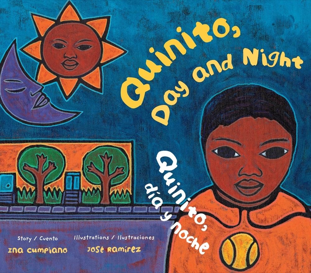 The vibrant book cover of Quinito, Day and Night / Quinito, Día Y Noche, by Ina Cumpiano and illustrated by José Ramírez, beautifully portrays an opposites story with a sun, moon, house, trees, and a child in an orange shirt against a colorful background—perfect for young readers.
