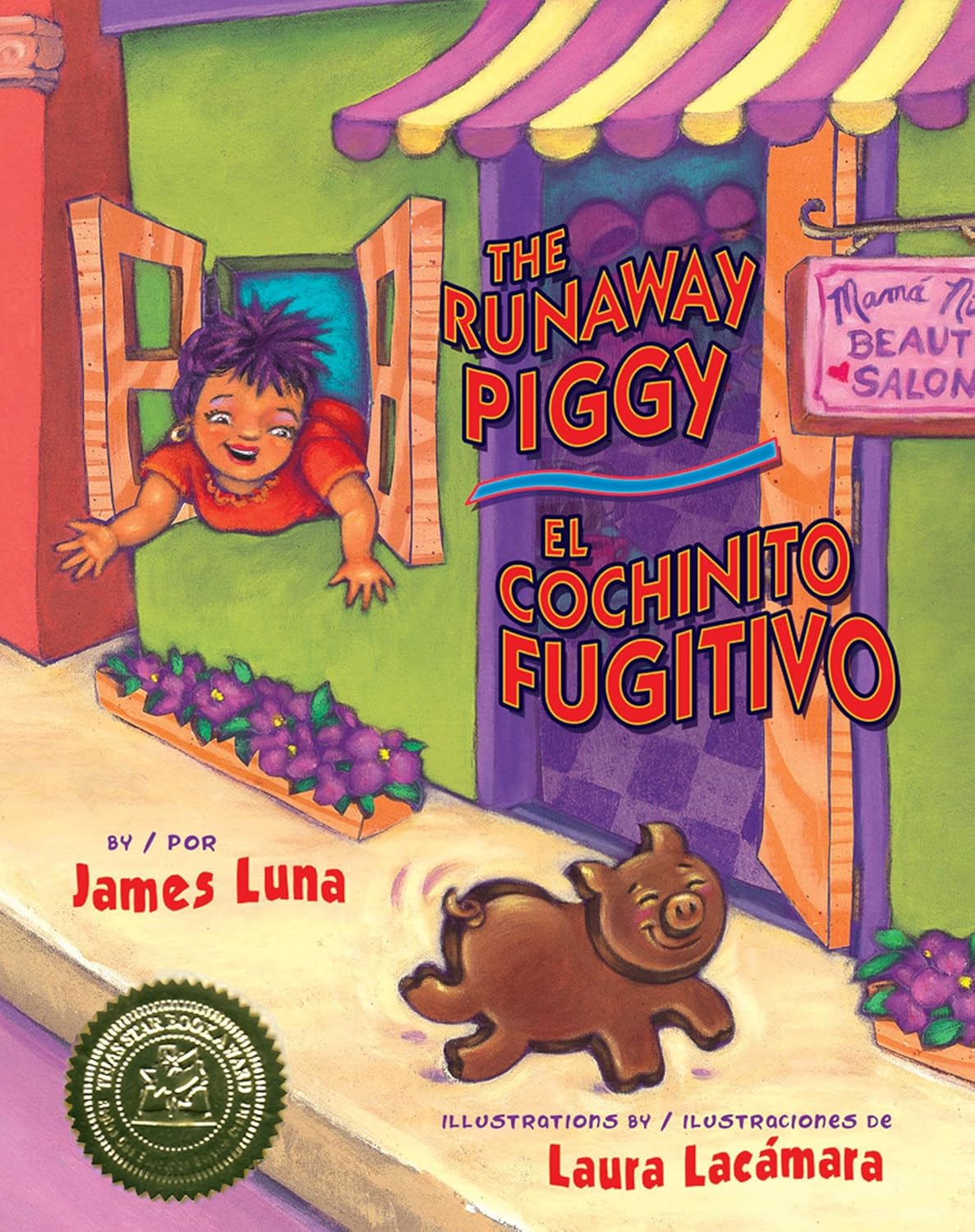 Cover of Runaway Piggy, The / El cochinito fugitivo by James Luna, illustrated by Laura Lacámara. A piggy runs in a lively barrio as a child peeks from a window above a salon. A gold medal gleams at the bottom left corner.