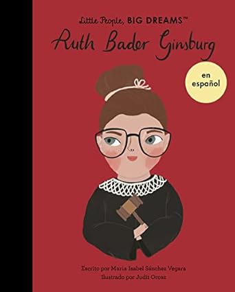 The Spanish book Ruth Bader Ginsburg en Espanol is part of the Little People BIG DREAMS series, showcasing Ginsburg with glasses, a bun, and a gavel. Written by María Isabel Sánchez Vegara and illustrated by Judit Orosz.